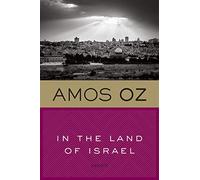 Amos Oz – In the Land of Israel – Harvest in Translation