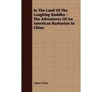In The Land Of The Laughing Buddha - The Adventures Of An American Barbarian In China