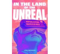 In the Land of the Unreal: Virtual & Other Realities in Los Angeles