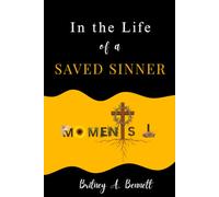 In the Life of a Saved Sinner: Moments I