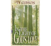 In the Light of God's Love: A Look at the Christian Life