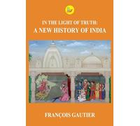 In the Light of Truth: A New History of India