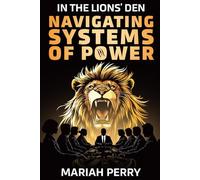 In The Lions’ Den: Navigating Systems Of Power
