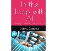 In the Loop with AI: Staying Human at Work and in Life