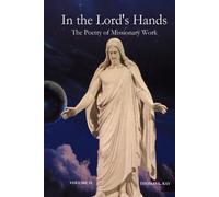 In The Lord's Hands: The Poetry Of Missionary Work Volume Ii