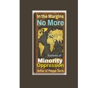 In the Margins No More: Systems of Minority Oppression
