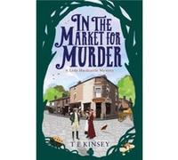 In the Market for Murder by T E Kinsey Inconnu (Auteur)