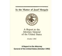 In the Matter of Josef Mengele: A Report to the Attorney General of the United States (October 1992)