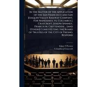 In the Matter of the Application of the San Francisco and San Joaquin Valley Railway Company, for Mandamus, vs. Columbus J. Craycroft, Joseph Spinney, ... of Trustees of the City of Fresno, Respond