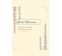 In The Meantime...: An Active Devotional While You Wait on the Promises of God