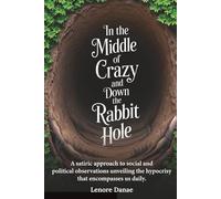 In the Middle of Crazy and Down the Rabbit Hole