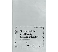 In The Middle Of Difficulty Lies Opportunity: Positive Affirmation, Motivational and Inspirational Notebook, Notebook to Write In for Men - Women, ... Journal (Inspirational Journals to Write In)