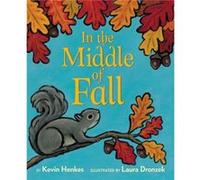 In the Middle of Fall by Kevin Henkes & Illustrated by Laura Dronzek Kevin Henkes Illustrated by Laura Dronzek (Auteur)