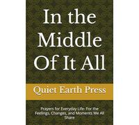 In the Middle Of It All: Prayers for Everyday Life- For the Feelings, Changes, and Moments We All Share