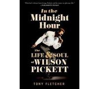 In the Midnight Hour: The Life and Soul of Wilson Pickett - [Version Originale] Inconnu (Auteur)