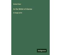 In the Midst of Alarms: in large print