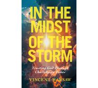 In the Midst of the Storm: Trusting God Through Challenging Times