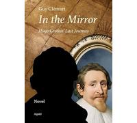 In the Mirror: Hugo Grotius’ Last Journey