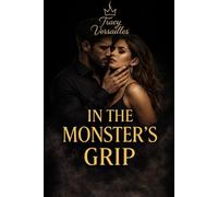 IN THE MONSTER’S GRIP: When desire becomes a choice-and walking away is no longer an option