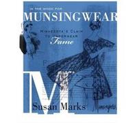 In the Mood for Munsingwear Minnesotas Claim to Underwear Fame by Susan Marks Susan Marks (Auteur)