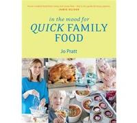 In The Mood For Quick Family Food Jo Pratt, (Auteur)
