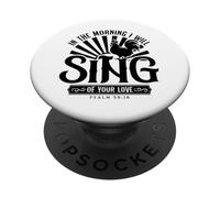 in The Morning I Will Sing of Your Love Psaum 59:16 PopSockets PopGrip Adhésif