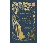 In the Morning You Hear My Voice: 365 Poetic Prayers Reflecting the Nearness of God