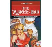 In the Murderer's Brain: The Complete Cases of the Scientific Club, Volume 3