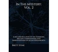 In The Mystery: Vol.2: A Deconstruction of the Harmony, Melody, Compositions and Improvisations of Allan Holdsworth