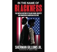 In the Name of Blackness: The Untold History of Black Name-Identity and Nameism in American Culture