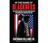 In the Name of Blackness: The Untold History of Black Name-Identity and Nameism in American Culture