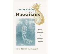 In The Name Of Hawaiians by Rona Tamiko Halualani Rona Tamiko Halualani (Auteur)
