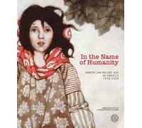In the Name of Humanity: American Relief Aid in Greece, 1918-1929