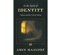 In the Name of Identity: Violence and the Need to Belong