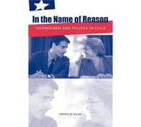 In the Name of Reason - Patricio Leiden University TCLA Silva - Pennsylvania State University Press - Livre en Anglais - Paperback Patricio Leiden University TCLA SilvaPatricio Leiden University TCLA 