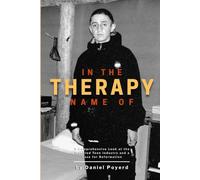 In The Name Of Therapy: A Comprehensive Look at the Troubled Teen Industry and a Case for Reformation