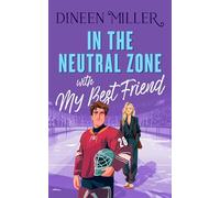 In the Neutral Zone with my Best Friend: A Sweet Hockey Romcom