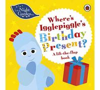 In the Night Garden: Where's Igglepiggle's Birthday Present?: A Lift-the-Flap Book