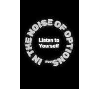 In the Noise of Options, Listen to Yourself: Positive Affirmation Motivational and Inspirational Notebook to write in.