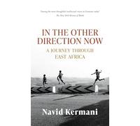 In the Other Direction Now: A Journey through East Africa