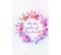 In the Palm of His hands: Christian Themed Notebook with Bible verses for each day of the year | 365 pages 6 x 9"