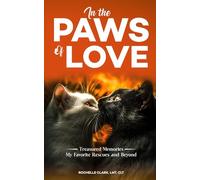 In the Paws of Love: Treasured Memories of My Favorite Rescues & Beyond