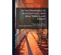 In the Pennyrile of old Kentucky, and Men, Things and Events