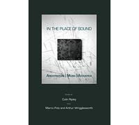 In the Place of Sound: Architecture U Music U Acoustics