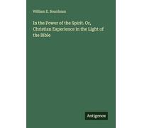 In the Power of the Spirit. Or, Christian Experience in the Light of the Bible