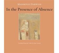 In the Presence of Absence by Mahmoud Darwish Mahmoud Darwish , Translated by Sinian Antoon (Auteur)
