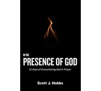 In The Presence of God: 31 Days of Encountering God in Prayer