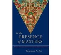 In the Presence of Masters Reginald A. Ray (Auteur)