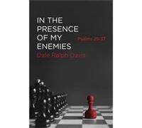 In the Presence of My Enemies by Dale Ralph Davis Dale Ralph Davis (Auteur)