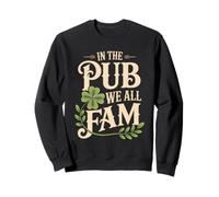in The Pub We All Fam - Fun St Patricks Day Irish Pub Humor Sweatshirt